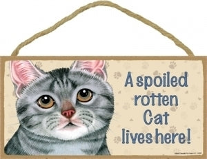 Grey Tabby-A Spoiled rotten cat lives here Plaques
